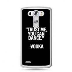 LG G4 etui Trust me you can dance-vodka